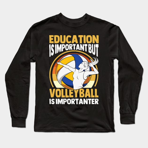 Education Is Important But Volleyball Is Importanter Funny Long Sleeve T-Shirt by David Brown